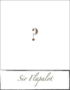 Who is Sir Flapalot? Who is Sir Flapalot?